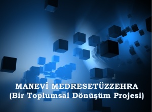 Manevi Medresetüzzehra-Bir Toplumsal Dönüşüm Projesi