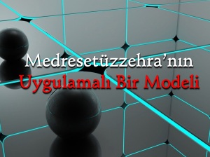 medresetuzzehranin-uygulamali-bir-modeli